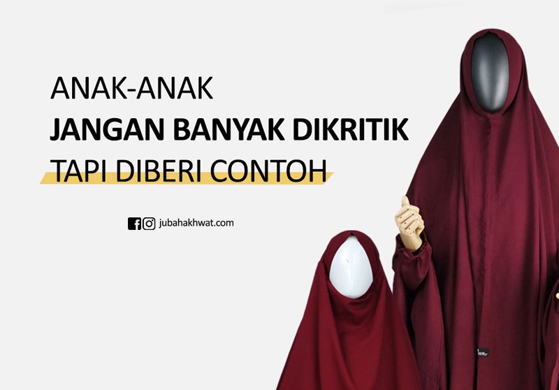 Anak-anak jangan banyak di kritik tapi diberi contoh Anak-anak jangan banyak di kritik tapi diberi contoh