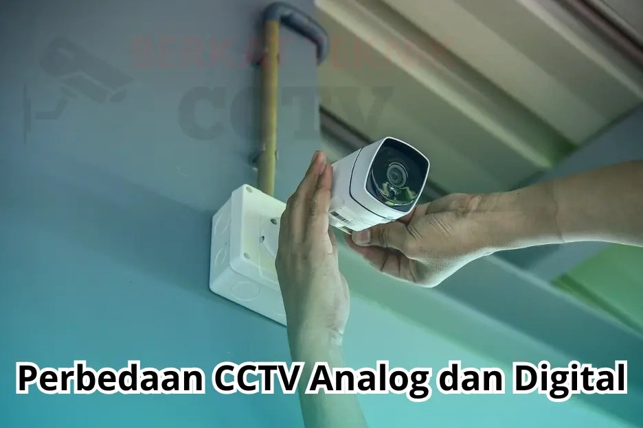 Inilah Perbedaan CCTV analog dan digital