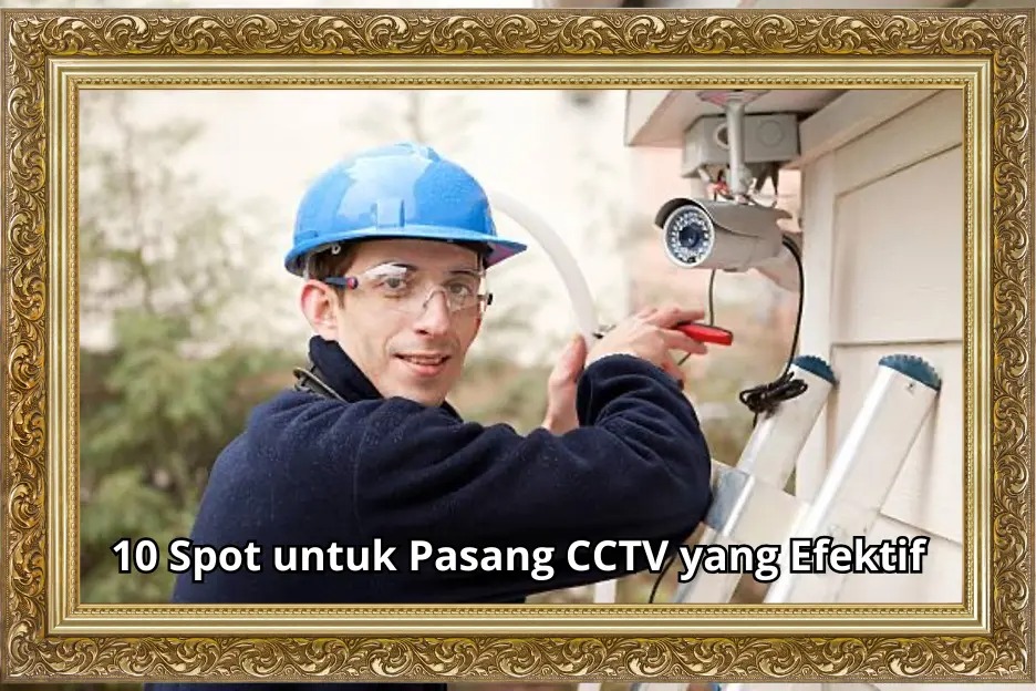 10 Spot untuk Pasang CCTV yang Efektif