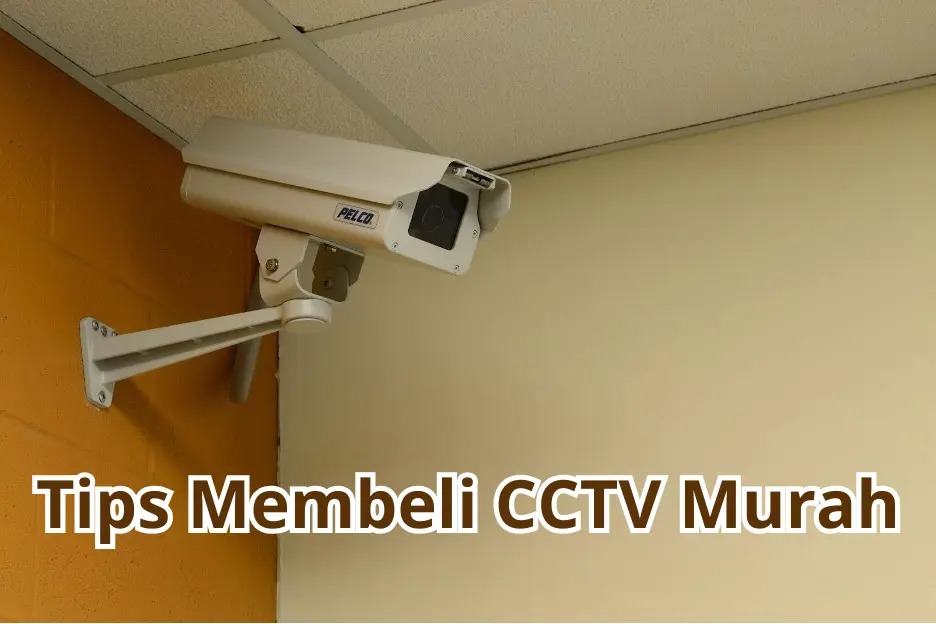 Tips membeli CCTV murah