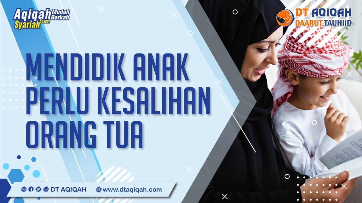 Mendidik Anak Perlu Keshalihan Orang Tua