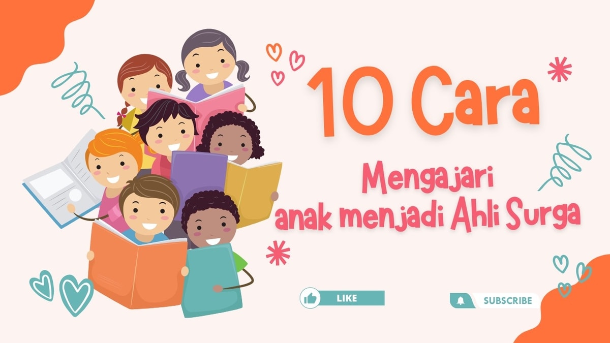 10 Cara Mendidik Anak Untuk Menjadi Ahli Surga | Islami