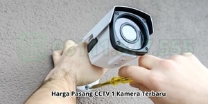 Ketahui Manfaat dan Harga pasang cctv 1 kamera Terbaru