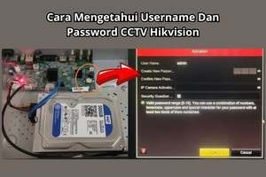 Cara Mengetahui Username dan Password CCTV HikVision