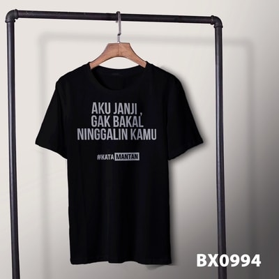 Kaos aku janji gak bakal ninggalin kamu