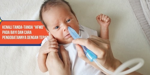 Kenali Tanda-Tanda HFMD pada Bayi dan Cara Pengobatannya dengan Tepat