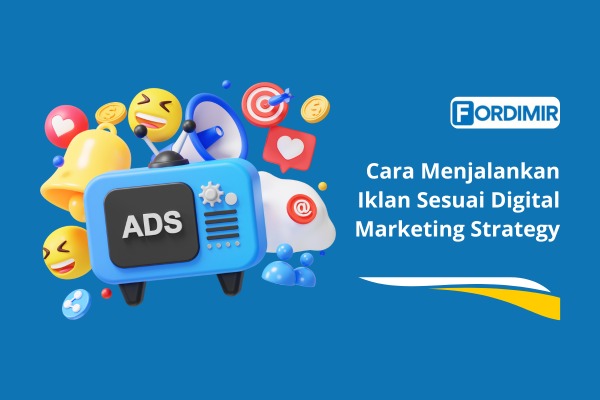 Cara Menjalankan Iklan Sesuai Digital Marketing Strategy